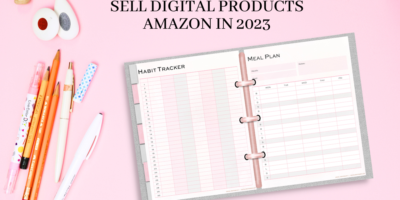 How to Sell Digital Products Amazon in 2023 – A Step-by-Step Guide